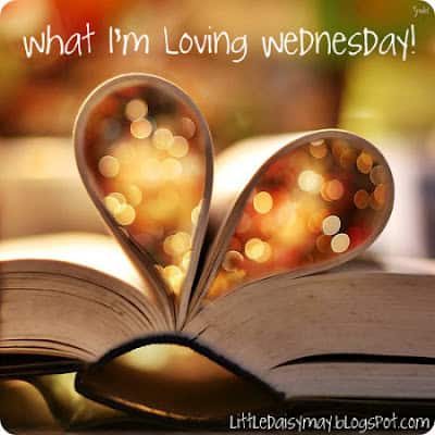 What I’m Loving Wednesday!