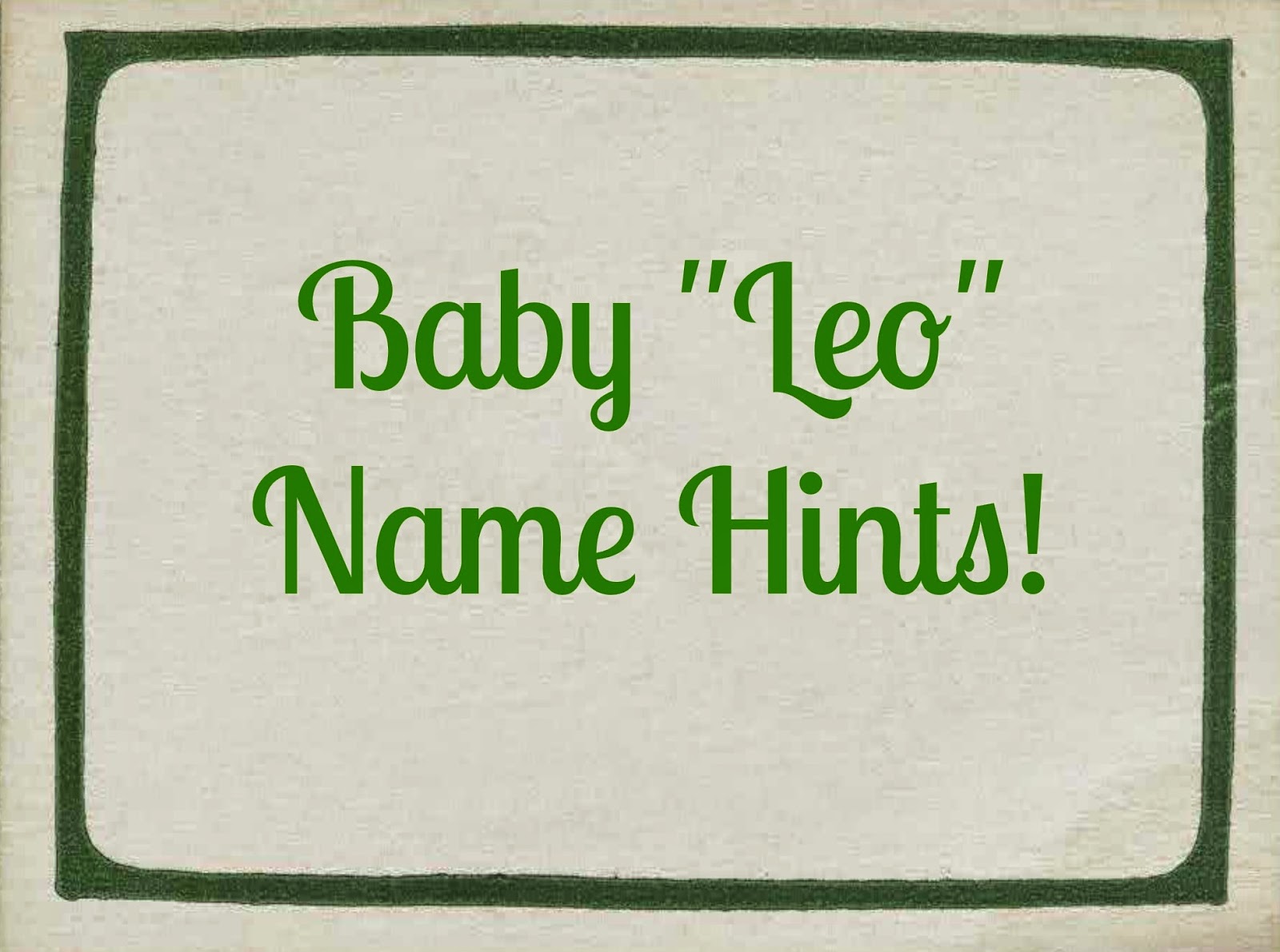 “Leo” Baby Name Hints!