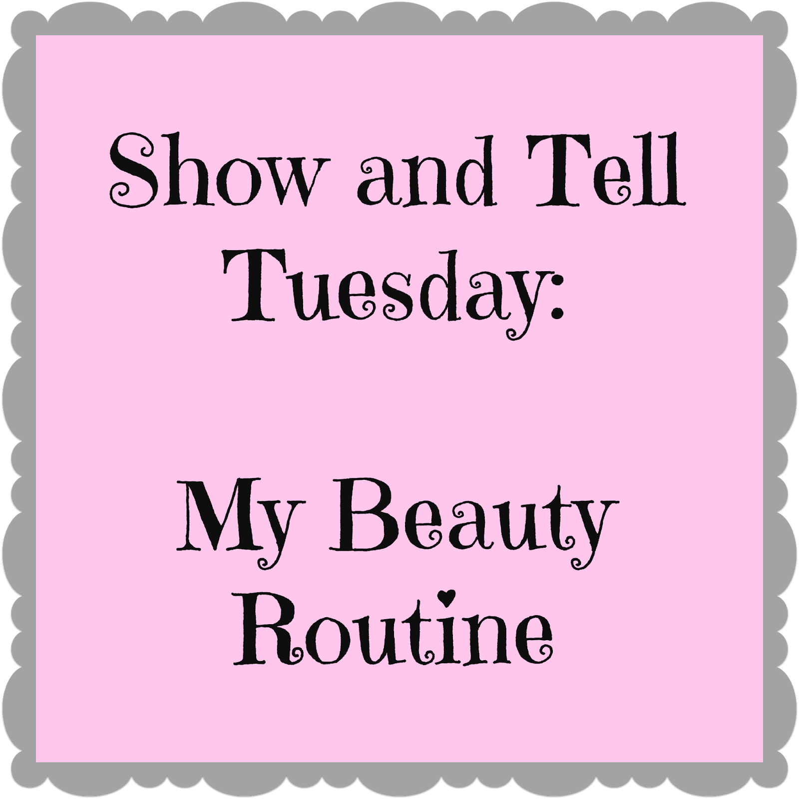 Show and Tell Tues: Beauty Routine