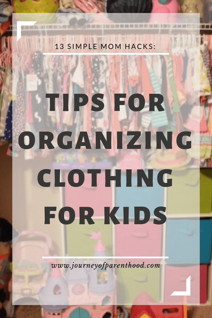 girls closet. text reads: 13 simple mom hacks - tips for organizing clothing for kids organize kids' closets