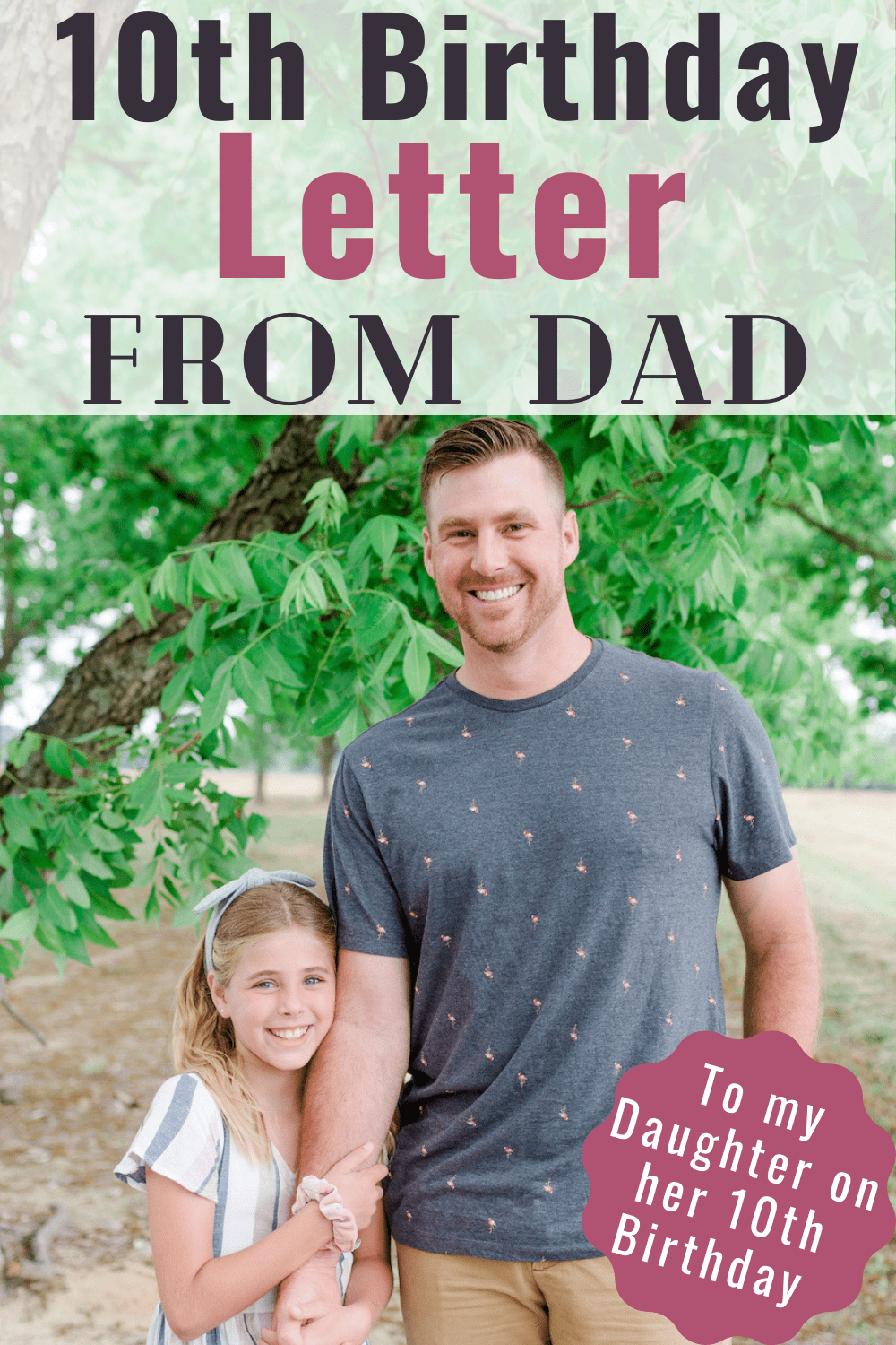 10th Birthday letter to Daughter from Dad - A letter to my 10 year old daughter on her birthday from her father. A simple, meaningful birthday tradition for kids. 