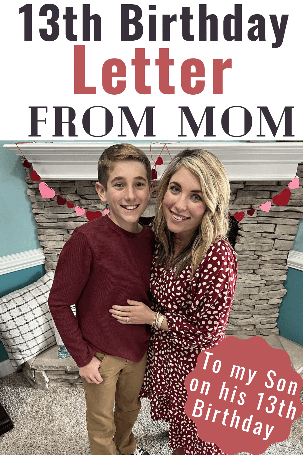 A letter to my son on his 13th birthday. A letter from mother to son as he turns 13 years old. A great birthday tradition! 