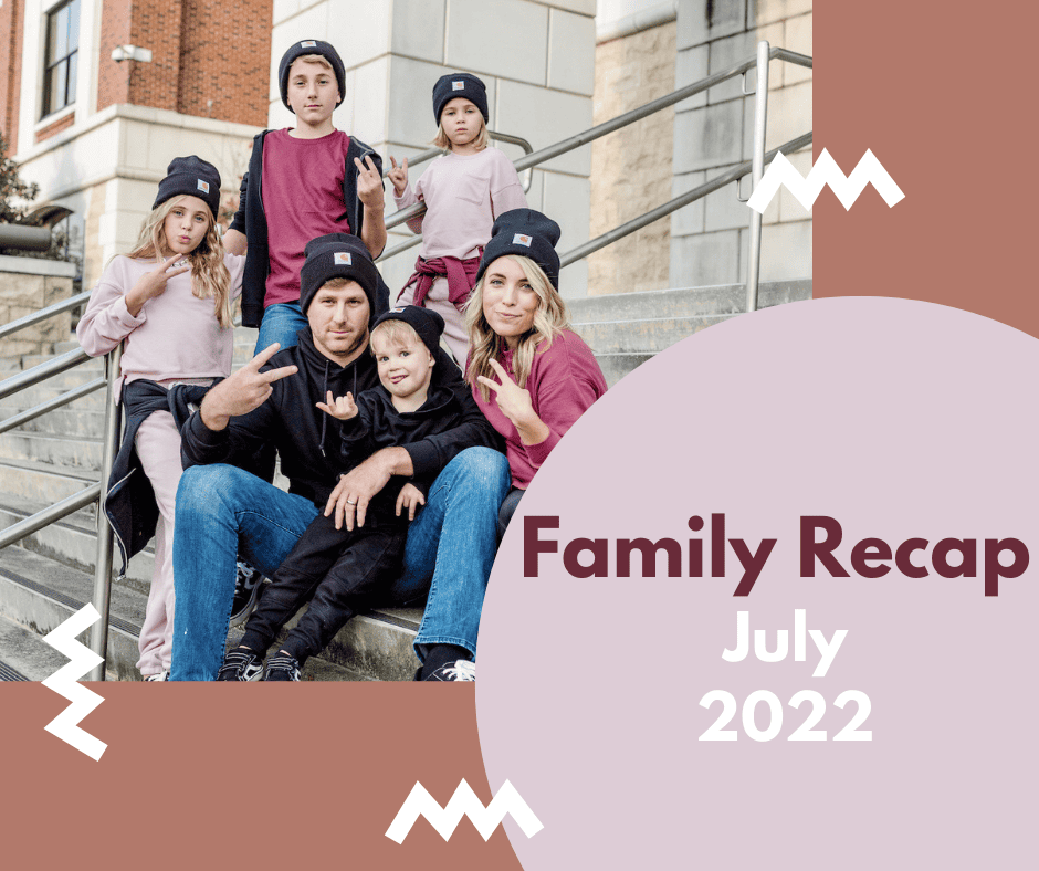 Monthly Family Recap: July 2022